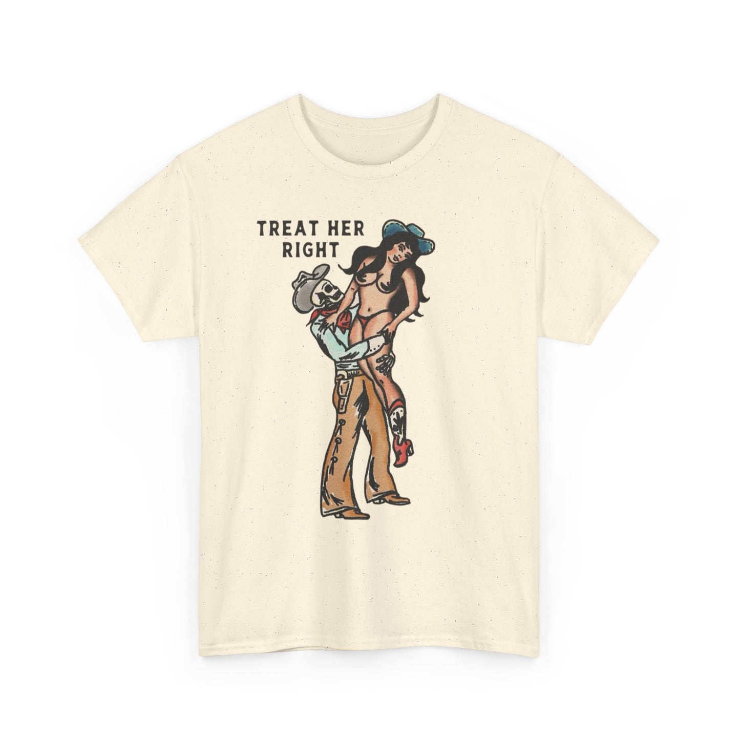 Treat Her Right Cowboy Graphic T Shirt S-5XL NEW Unisex Heavy Cotton Tee