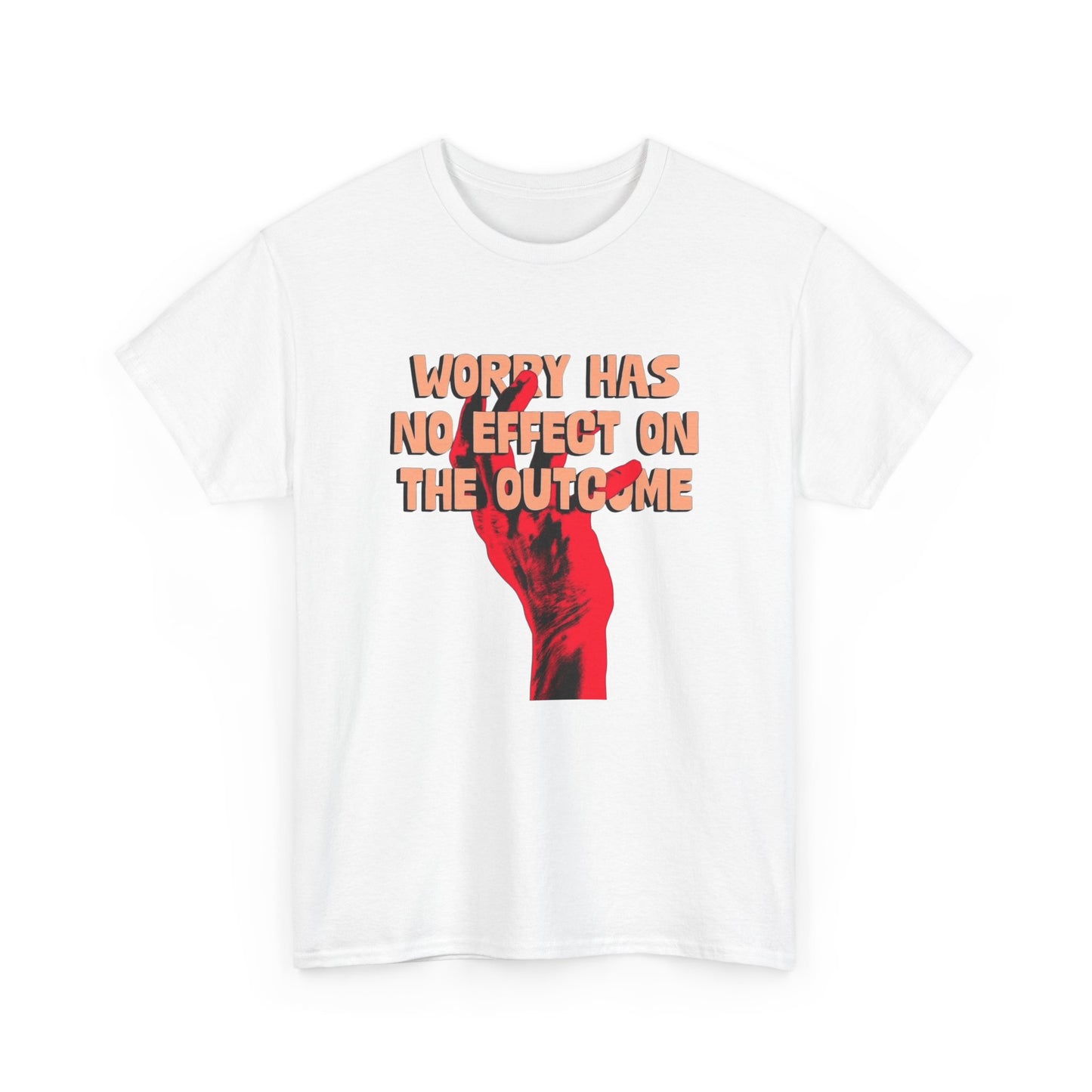 Worry Has No Affect On The Outcome Graphic T Shirt ADULT NEW Heavy Cotton Tee