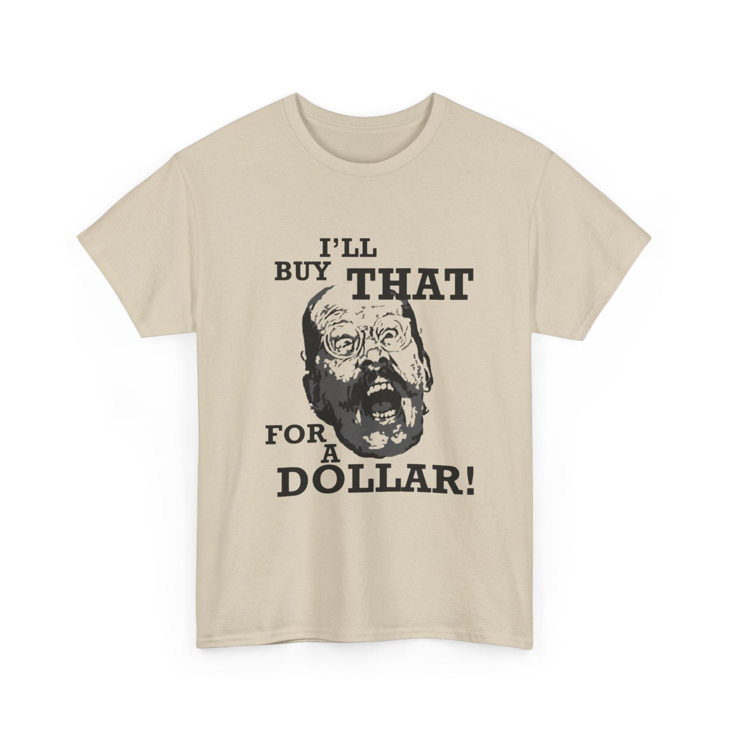 Ill Buy That For A Dollar Funny Graphic T Shirt Unisex Heavy Cotton Tee