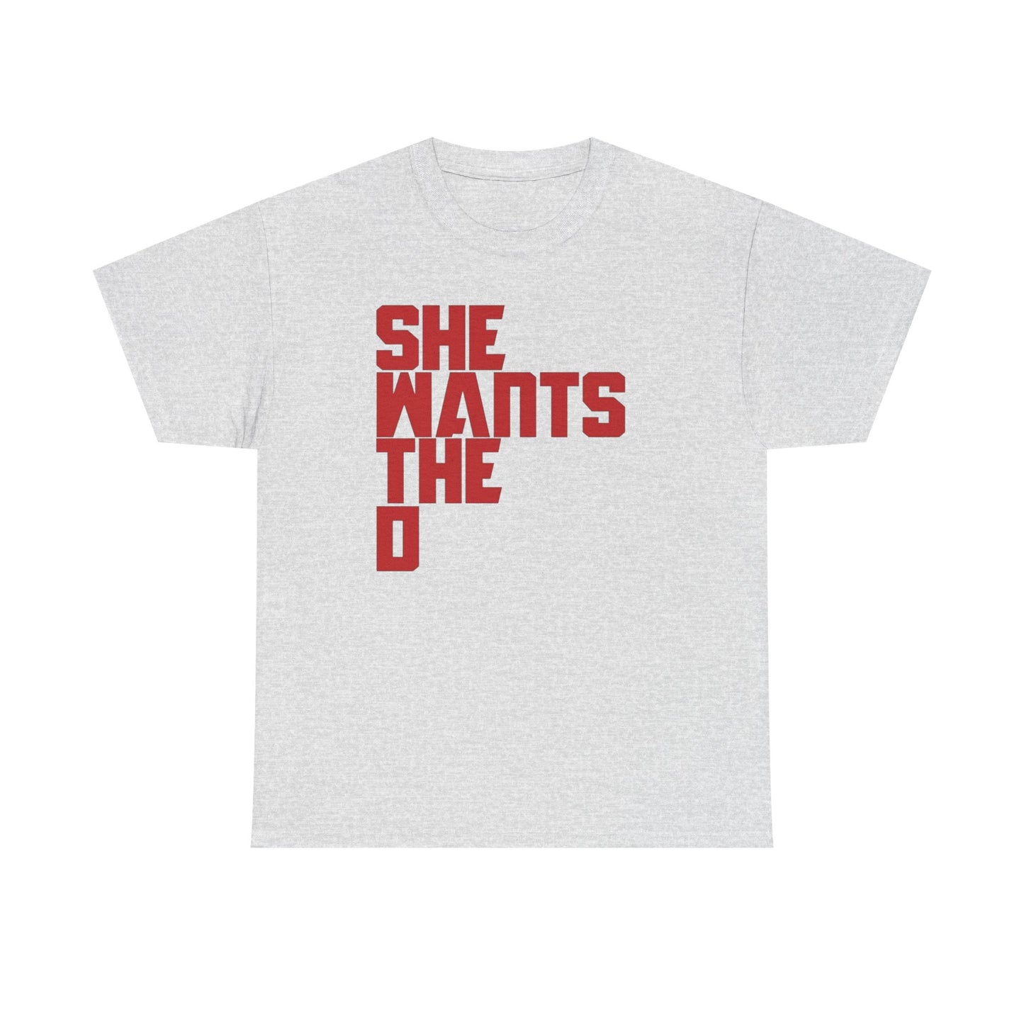 She Wants The D Funny Sex Jokes Graphic T Shirt Unisex Heavy Cotton Tee GIFT