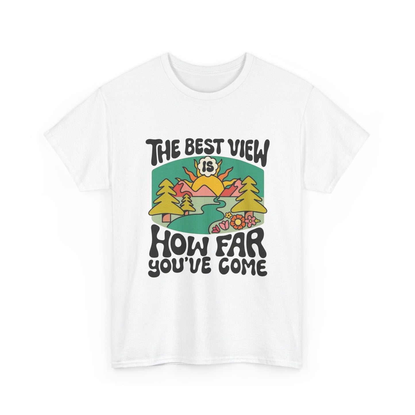 The Best View Is How Far You've Come Graphic T Shirt Unisex Adults NEW