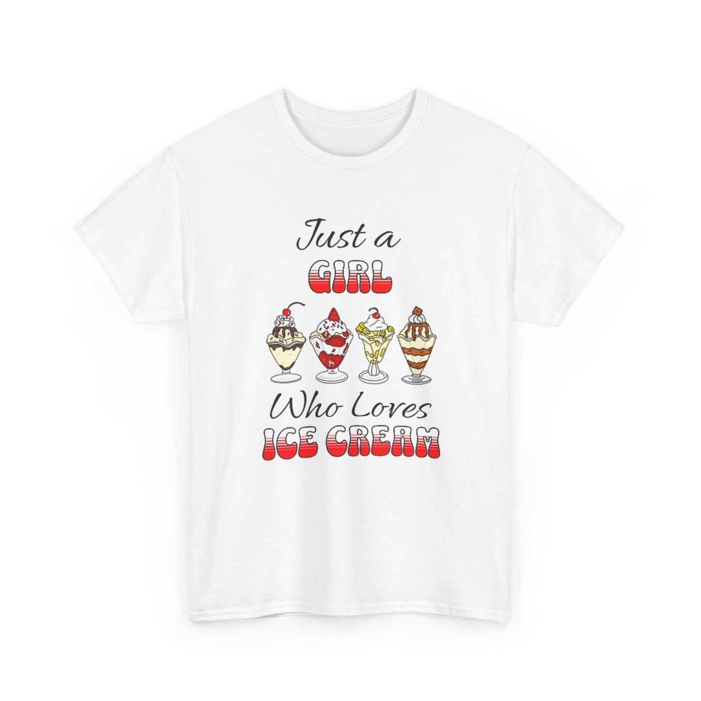 Just A Girl Who Loves Ice Cream Graphic T Shirt Unisex Heavy Cotton Tee