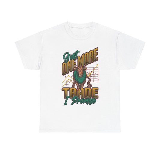 One More Trade I Promise Funny Shirt Stock Market Unisex Heavy Cotton Tee