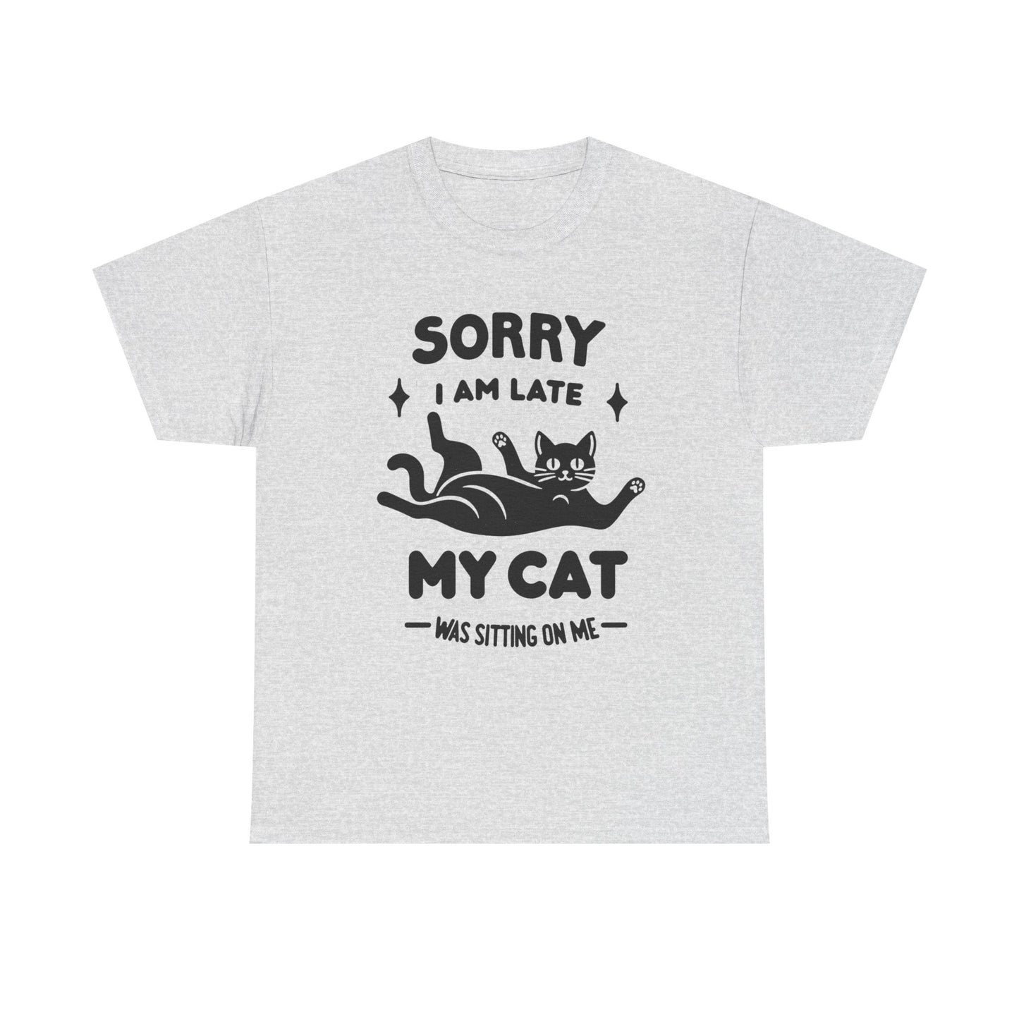 My Cat Was Sitting On Me Funny Graphic T-Shirt Unisex Heavy Cotton Tee Gift