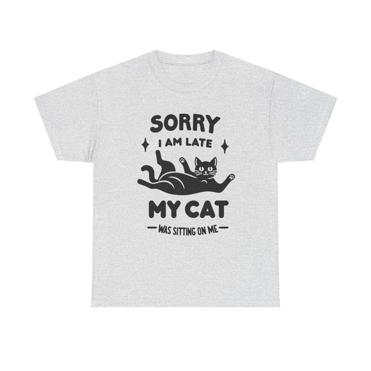 My Cat Was Sitting On Me Funny Graphic T-Shirt Unisex Heavy Cotton Tee Gift