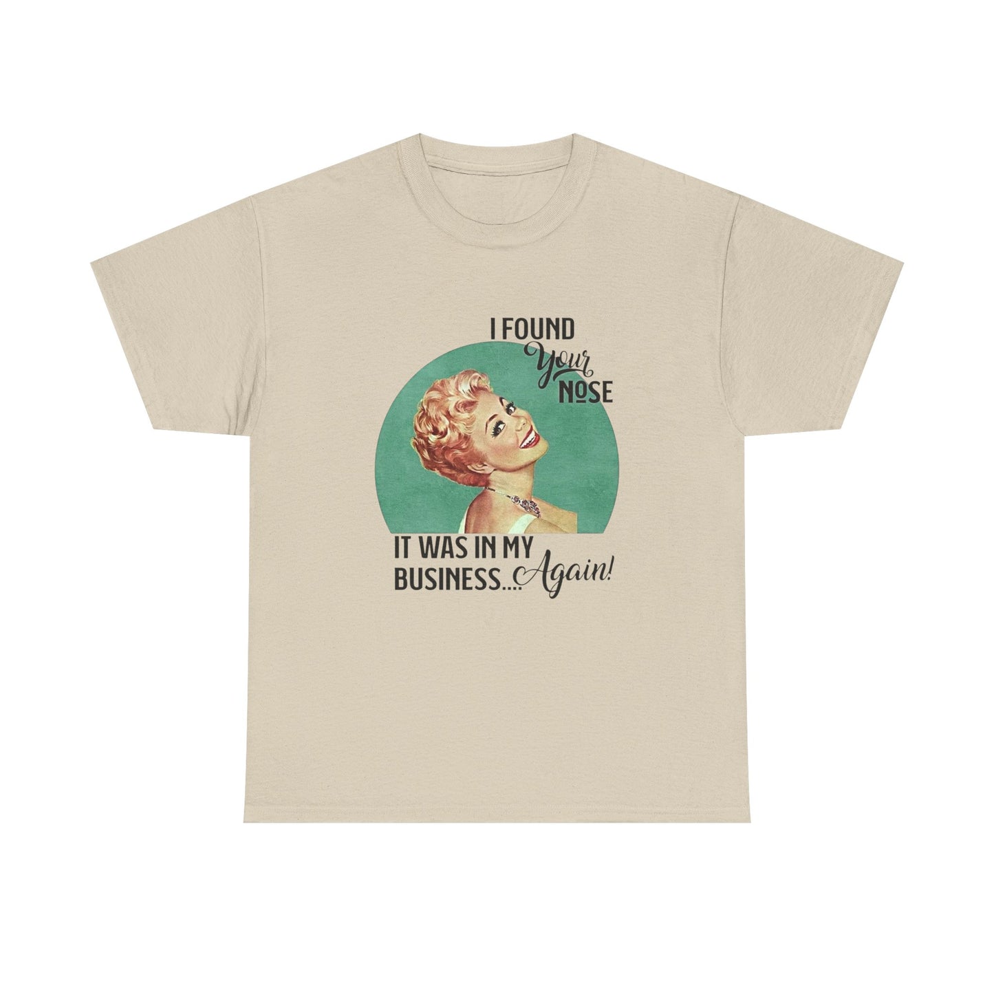 Nose In My Business Funny Jokes Pinup T Shirt Unisex Heavy Cotton Tee
