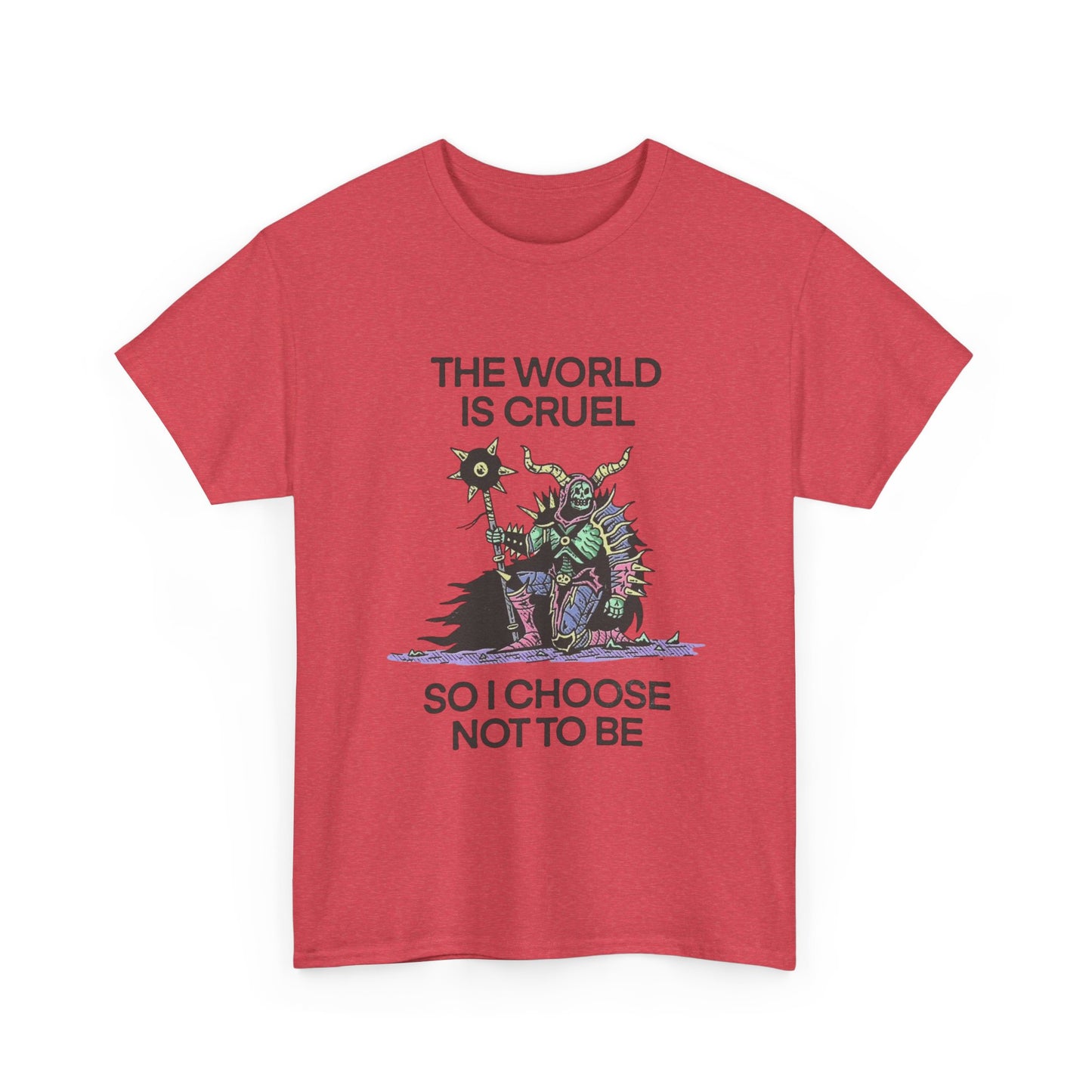 The World Is Cruel So I Choose Not To Be Graphic T Shirt NEW ADULT TEE VINTAGE