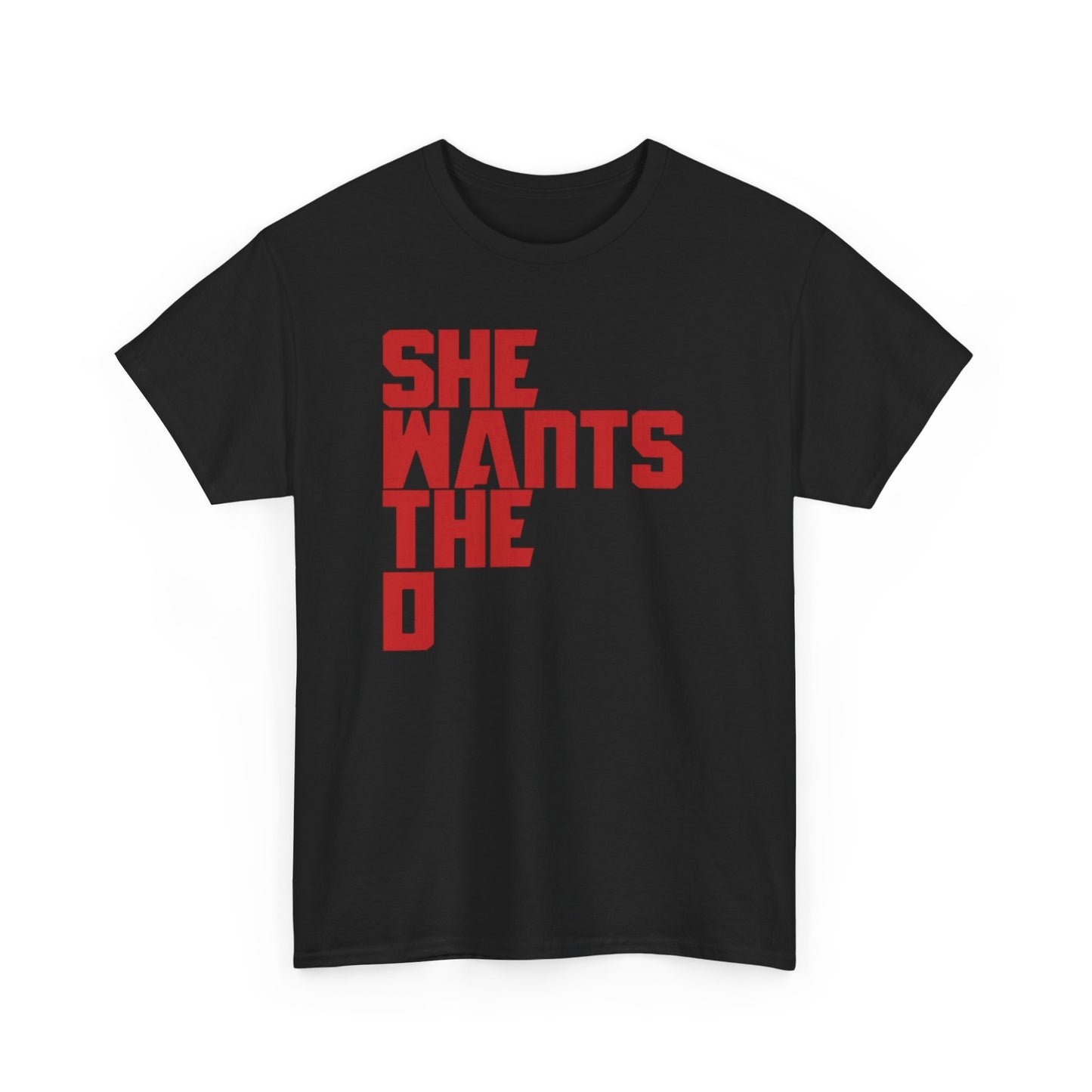 She Wants The D Funny Sex Jokes Graphic T Shirt Unisex Heavy Cotton Tee GIFT