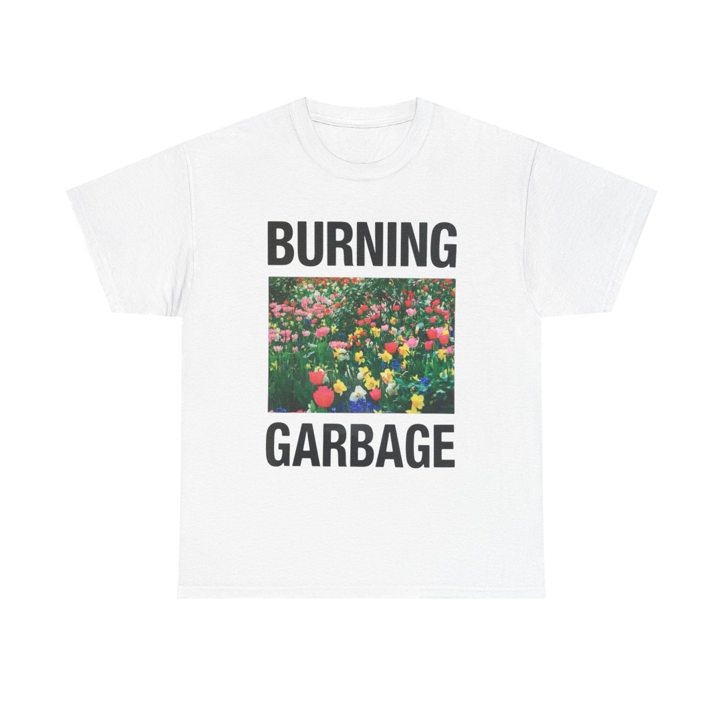 Burning Garbage Flowers Graphic T Shirt Unisex Heavy Cotton Tee Gift New