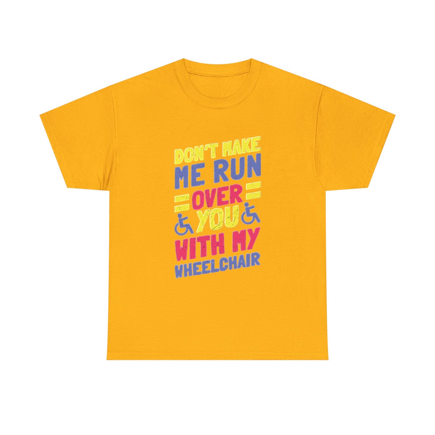 Funny Wheelchair T Shirt Gift Jokes Run Me Over Graphic Unisex Heavy Cotton Tee