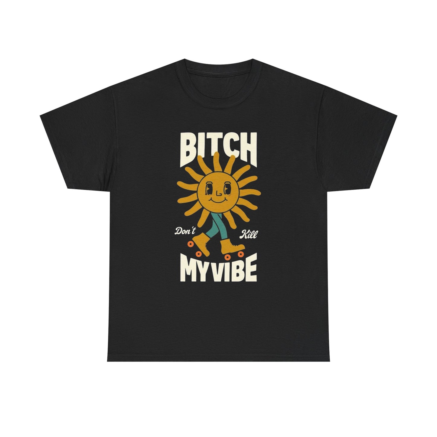 Don't Kill My Vibe Graphic T Shirt Men's Heavy Cotton Tee