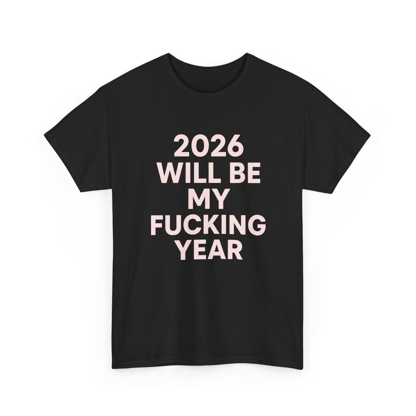 2026 Will Be My Year Graphic T Shirt NEW ADULT Heavy Cotton Tee