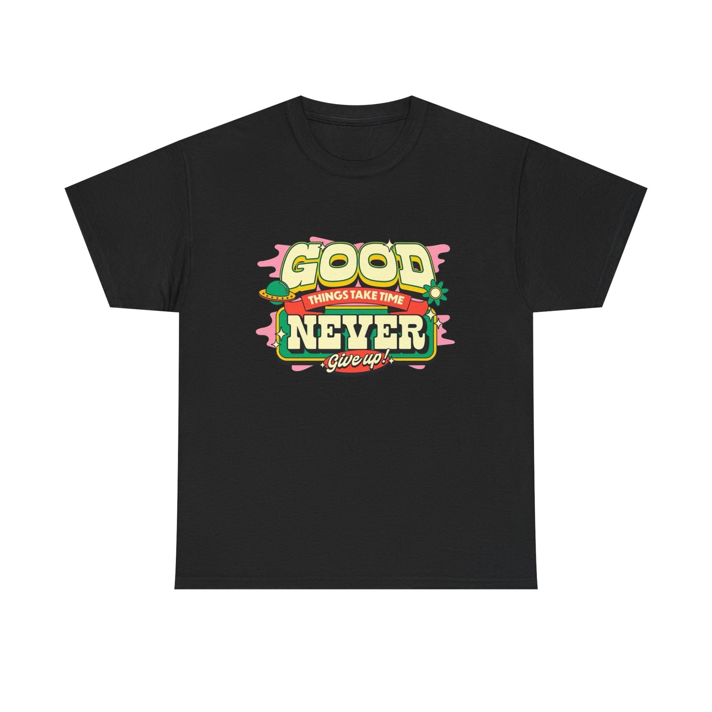 Good Things Take Time Graphic T Shirt Unisex Heavy Cotton Tee