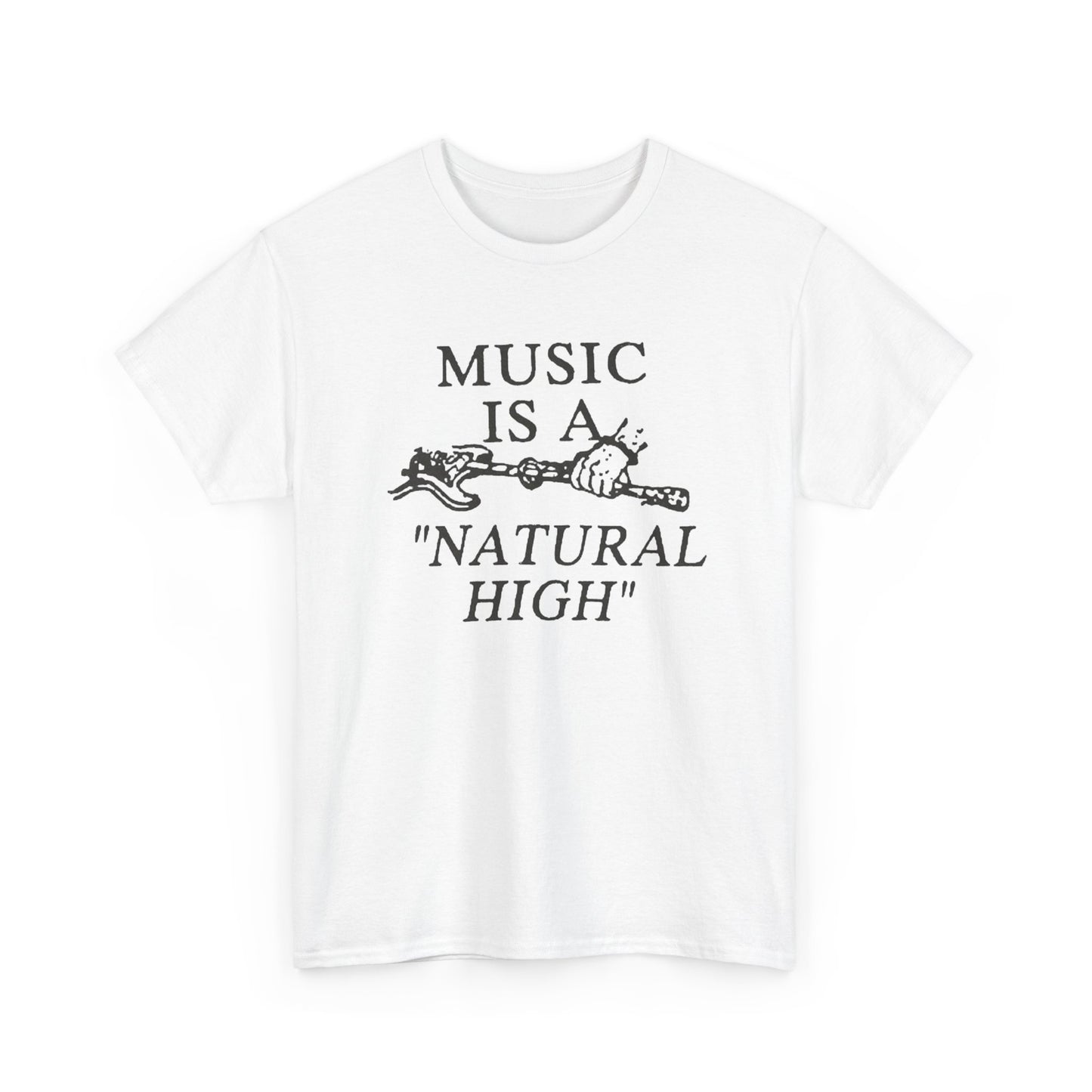 Music Is A Natural High Graphic T Shirt Unisex Heavy Cotton Tee