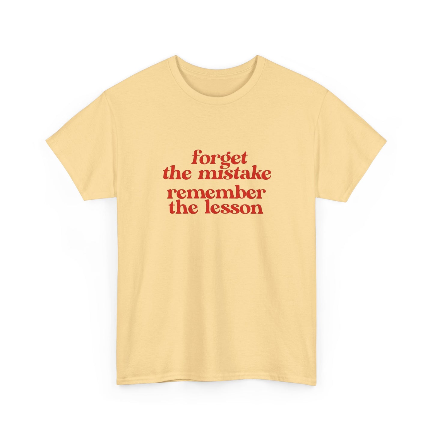 Forget The Mistake Remember The Lesson Graphic T Shirt NEW ADULT Unisex Heavy