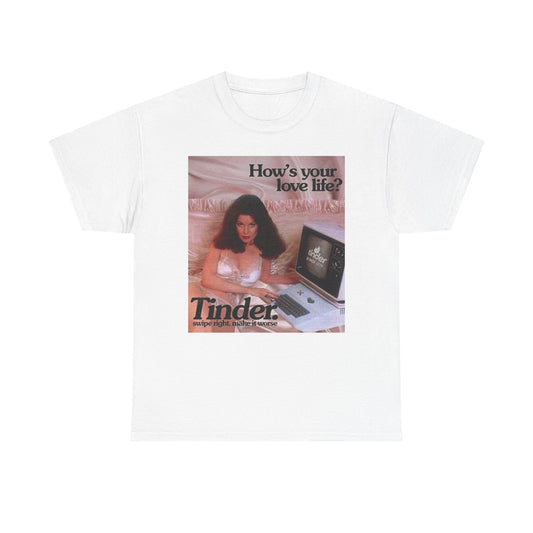 Hows Your Love Life Tinder Graphic T-Shirt Women's Heavy Comfy Cotton Tee