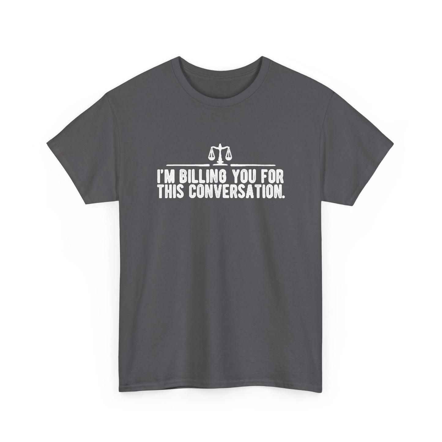 Im Billing you Funny Lawyer Graphic T Shirt Jokes Hilarious Gift Unisex