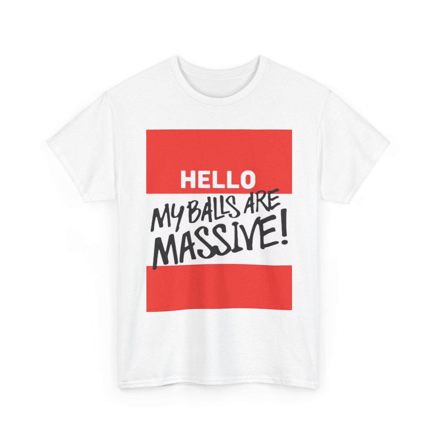 Hello My Balls Are Massive Graphic T Shirt Funny Comedy Unisex Heavy Cotton Tee