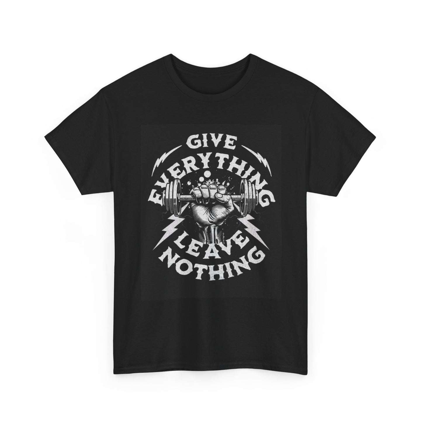 Give Everything Gym Graphic T Shirt Lifting Weights Unisex Heavy Cotton Tee