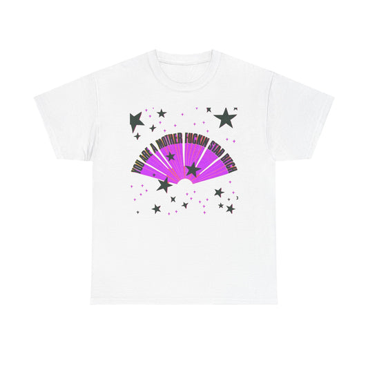You Are A Star Funny Graphic T-Shirt Unisex Heavy Cotton Tee