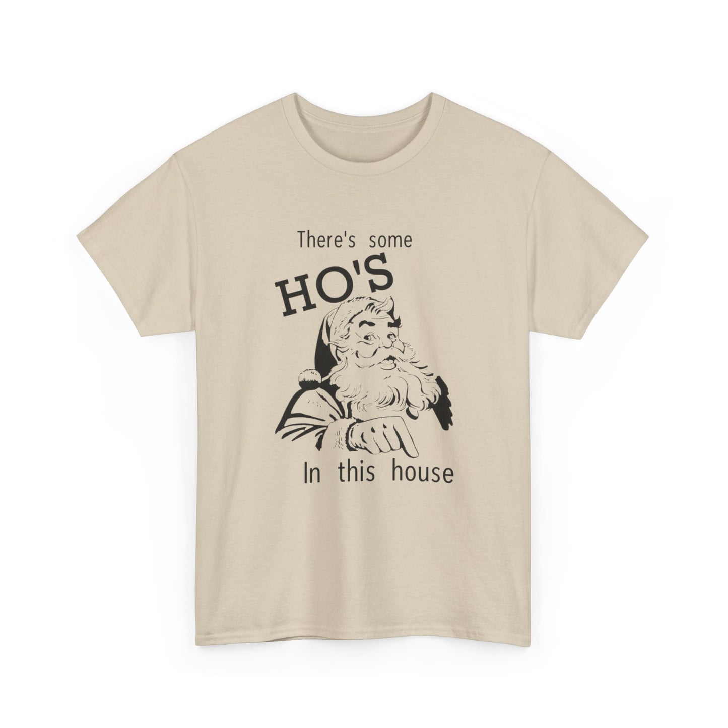 Funny Santa Jokes Ho's In This House Christmas Graphic T Shirt Heavy Cotton Tee