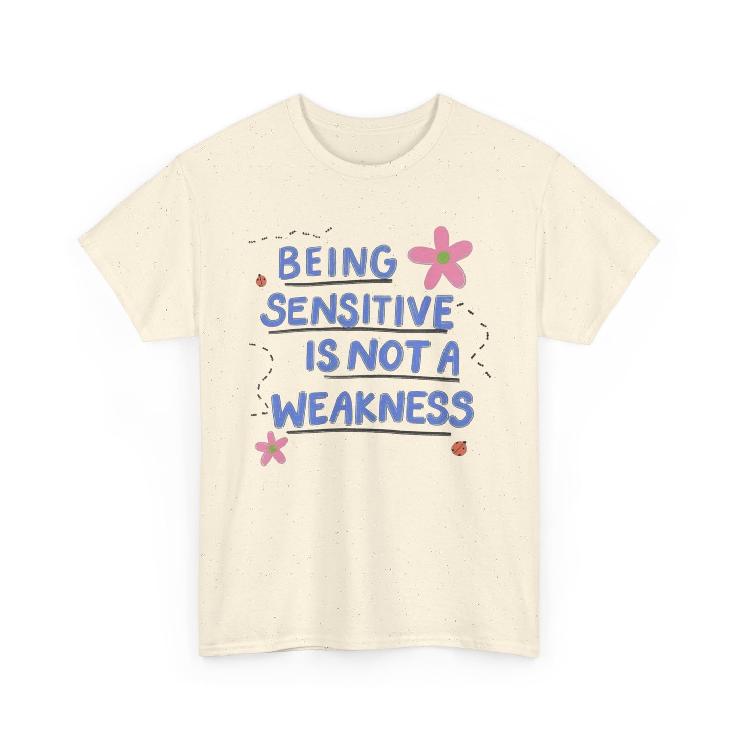 Bring Sensitive Is Not A Weakness Graphic T Shirt NEW Adult Tee