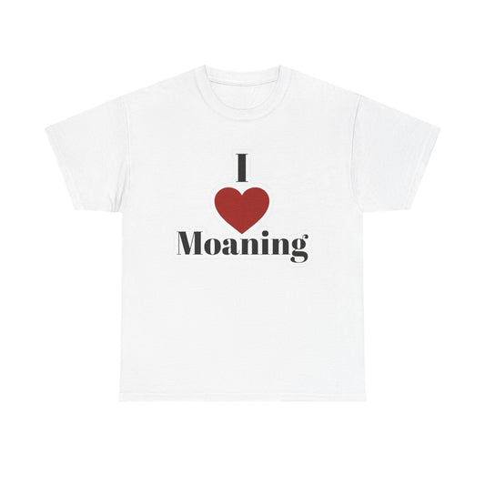 I Love Moaning Sex Jokes Graphic T Shirt S-5XL NEW Unisex Heavy Cotton Tee