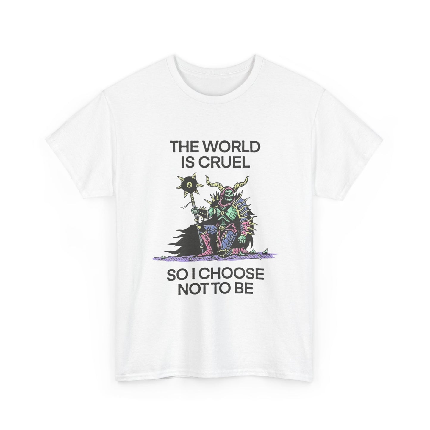 The World Is Cruel So I Choose Not To Be Graphic T Shirt NEW ADULT TEE VINTAGE