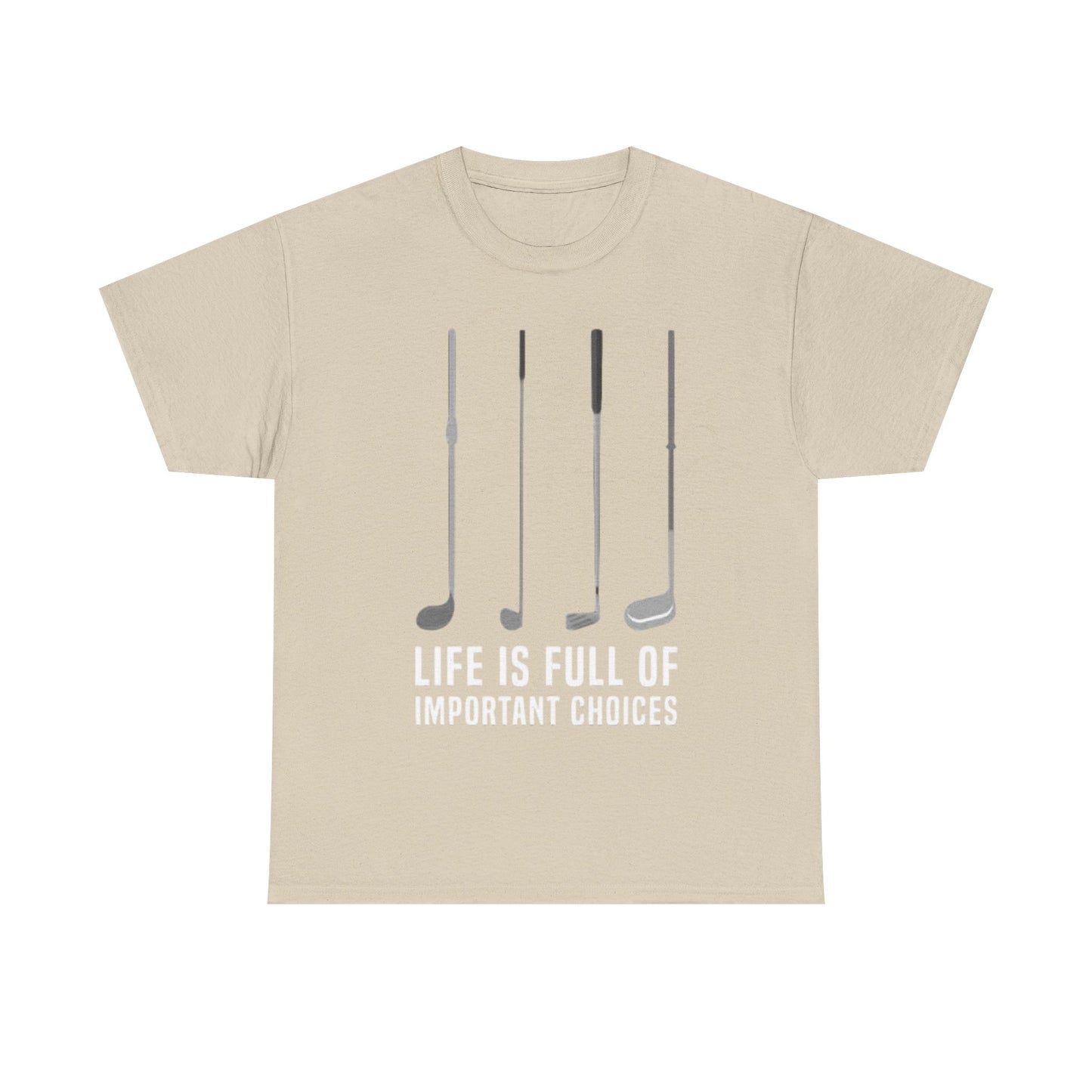 Life Is Full Of Important Decisions Shirt Funny Golf Golfing Unisex Heavy Cotton