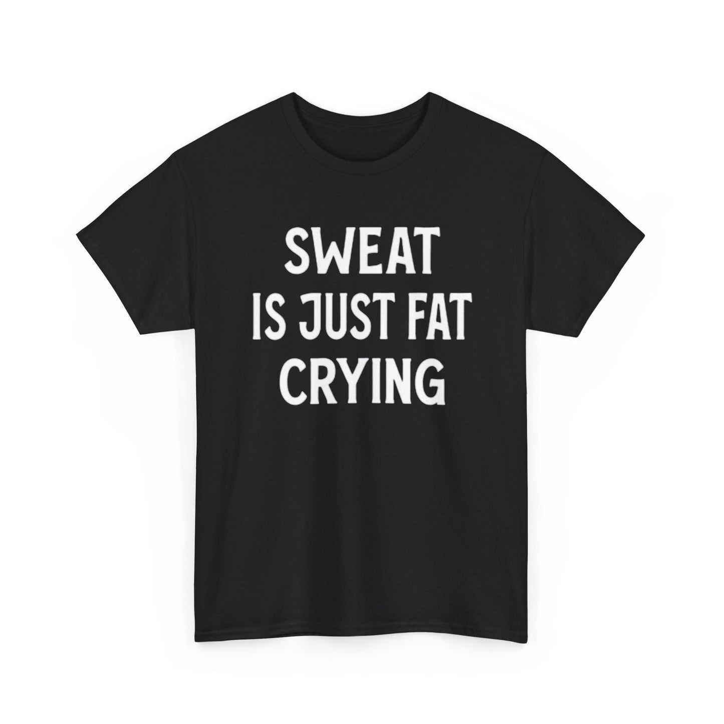 Sweat Is Fat Crying T Shirt Funny Gym Gear Workout Jokes Unisex Heavy Cotton Tee