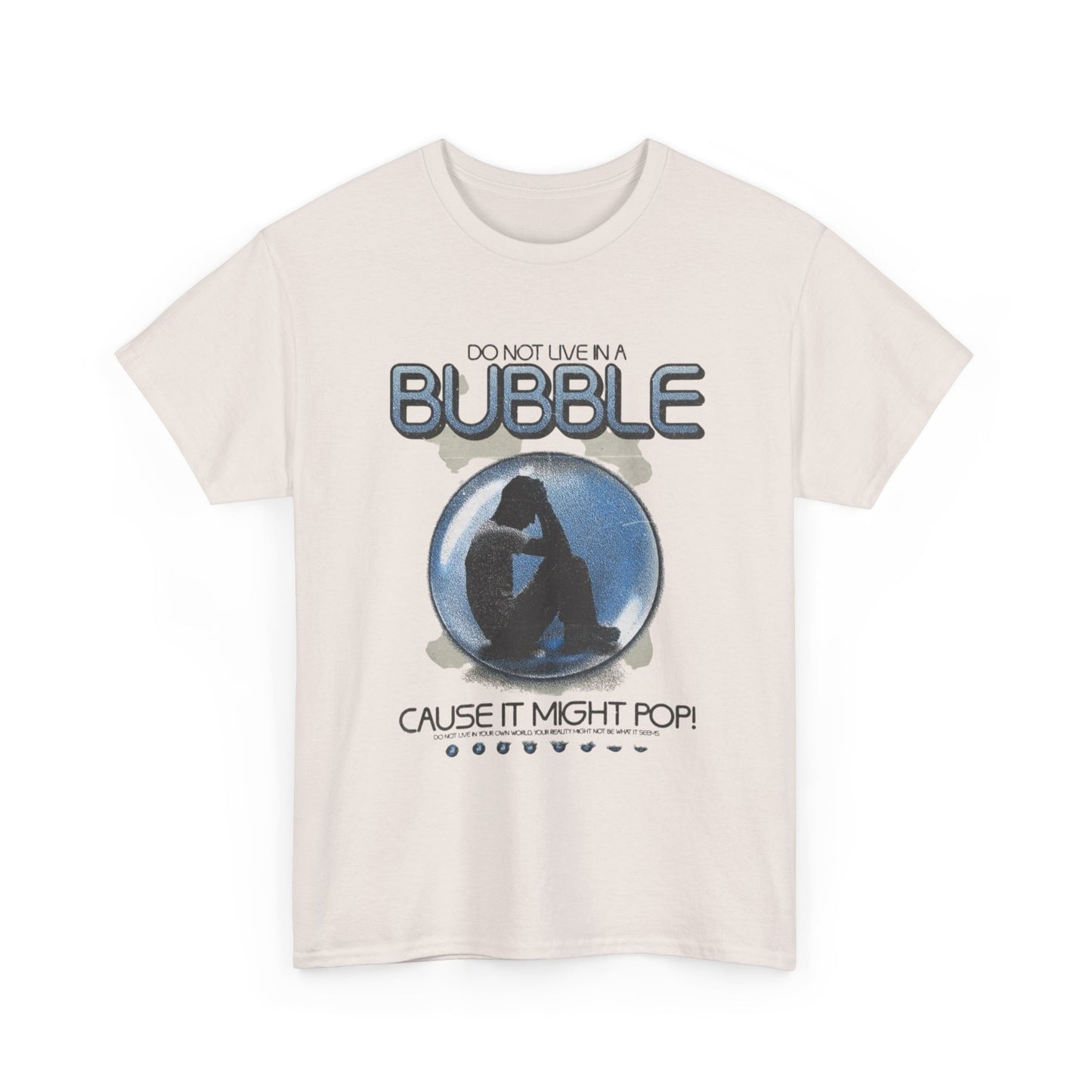 Don't Live In A Bubble Graphic T Shirt Unisex Heavy Cotton Tee Gift Vintage