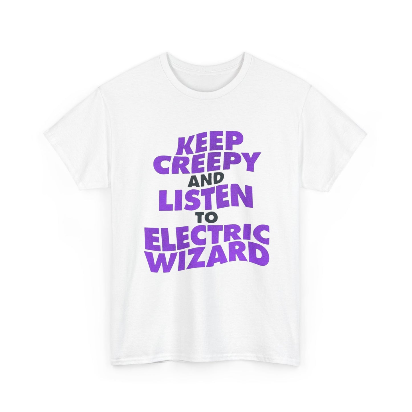 Keep Creepy And Listen To Electric Wizard Graphic T Shirt Heavy Cotton Tee