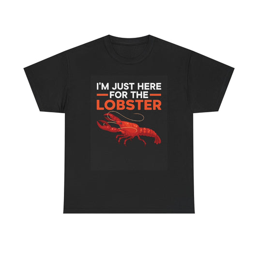 I'm Just Here For The Lobster Funny T Shirt BRAND NEW Apparel Unisex