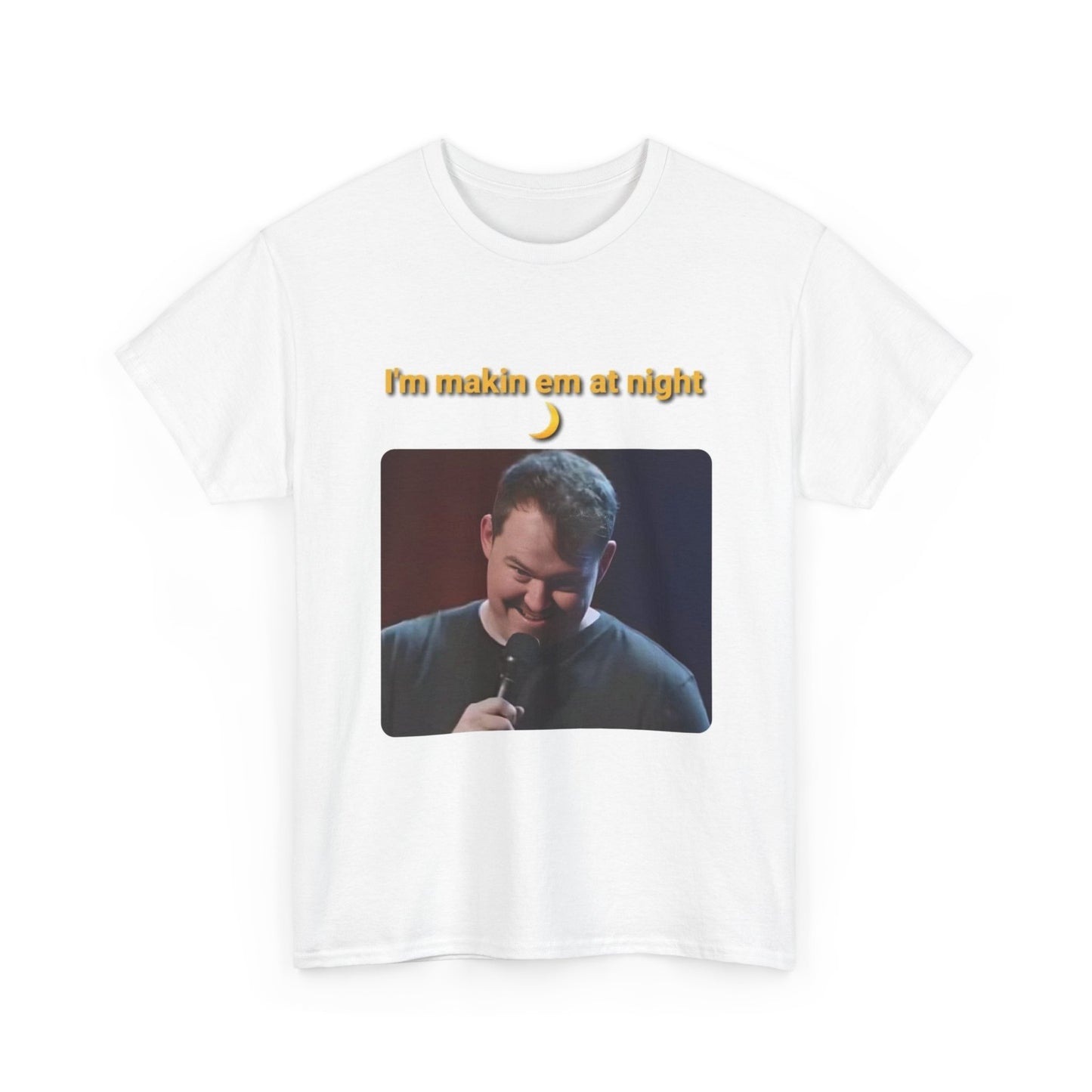 Shane Gillis Tshirt Funny Im Makin Em At Night Grilled Cheese Rogan Unisex Heavy