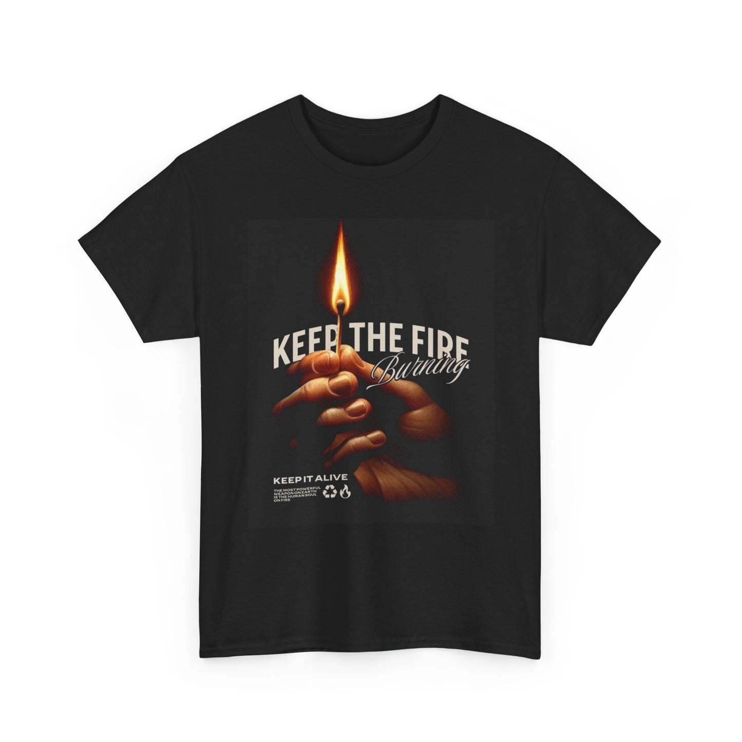 Keep The Fire Graphic T Shirt Streetwear Apparel Unisex Heavy Cotton Tee