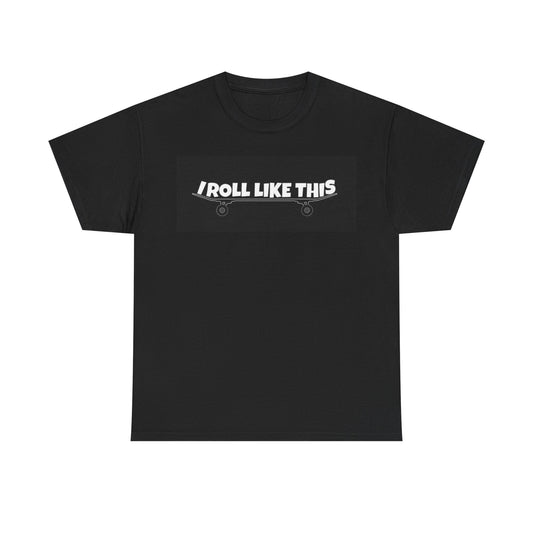 SkateBoarding Tshirt I Roll Like This Skate Park SB Unisex Heavy Cotton Tee
