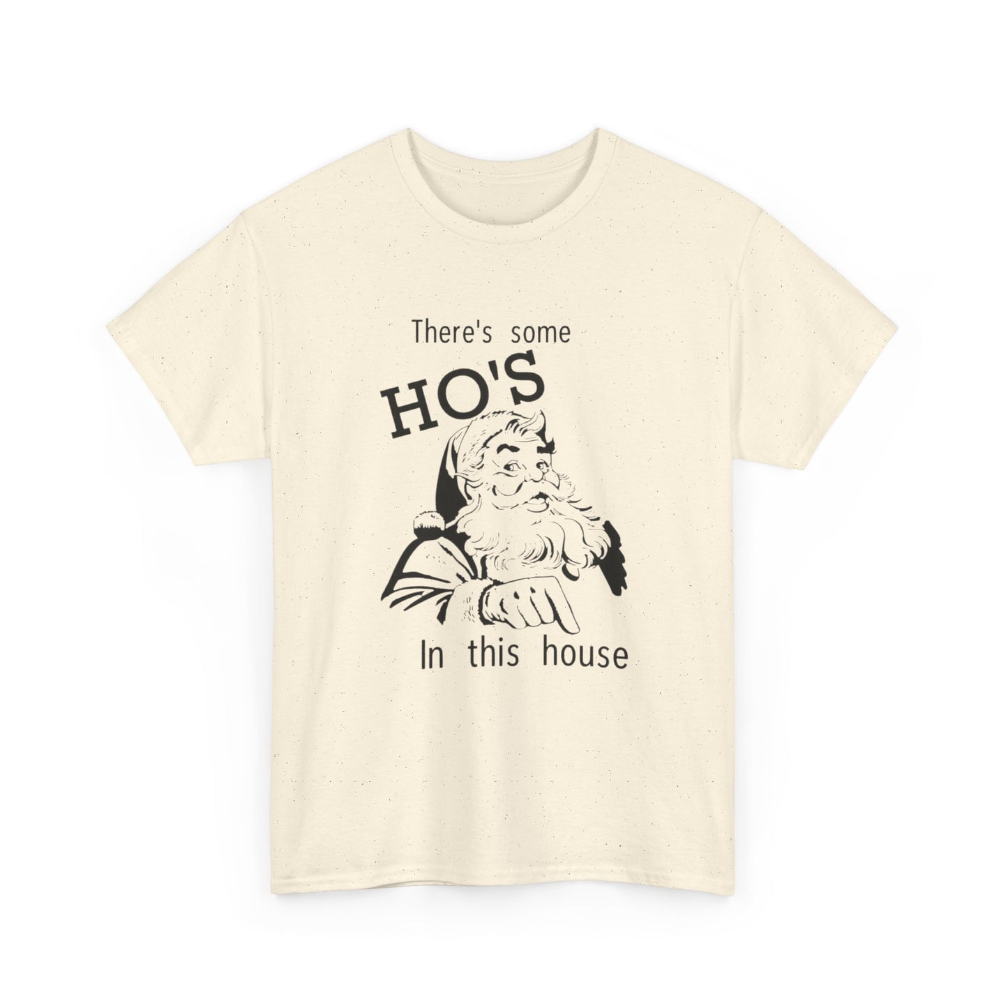 Funny Santa Jokes Ho's In This House Christmas Graphic T Shirt Heavy Cotton Tee