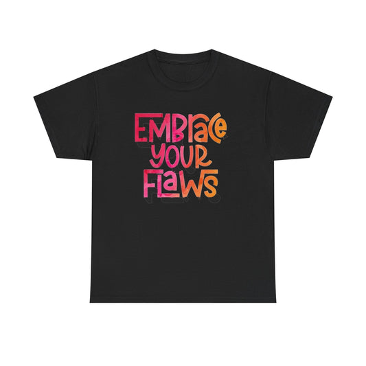 Embrace Your Flaws Graphic T Shirt NEW Unisex Heavy Cotton Tee