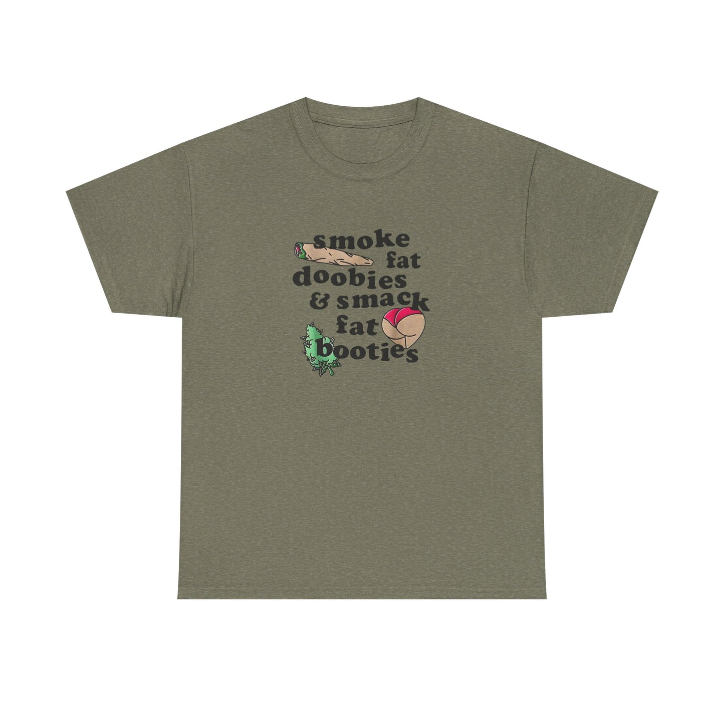 Fat Doobies And Fat Booties Funny T-Shirt Unisex Heavy Cotton Tee Gift New