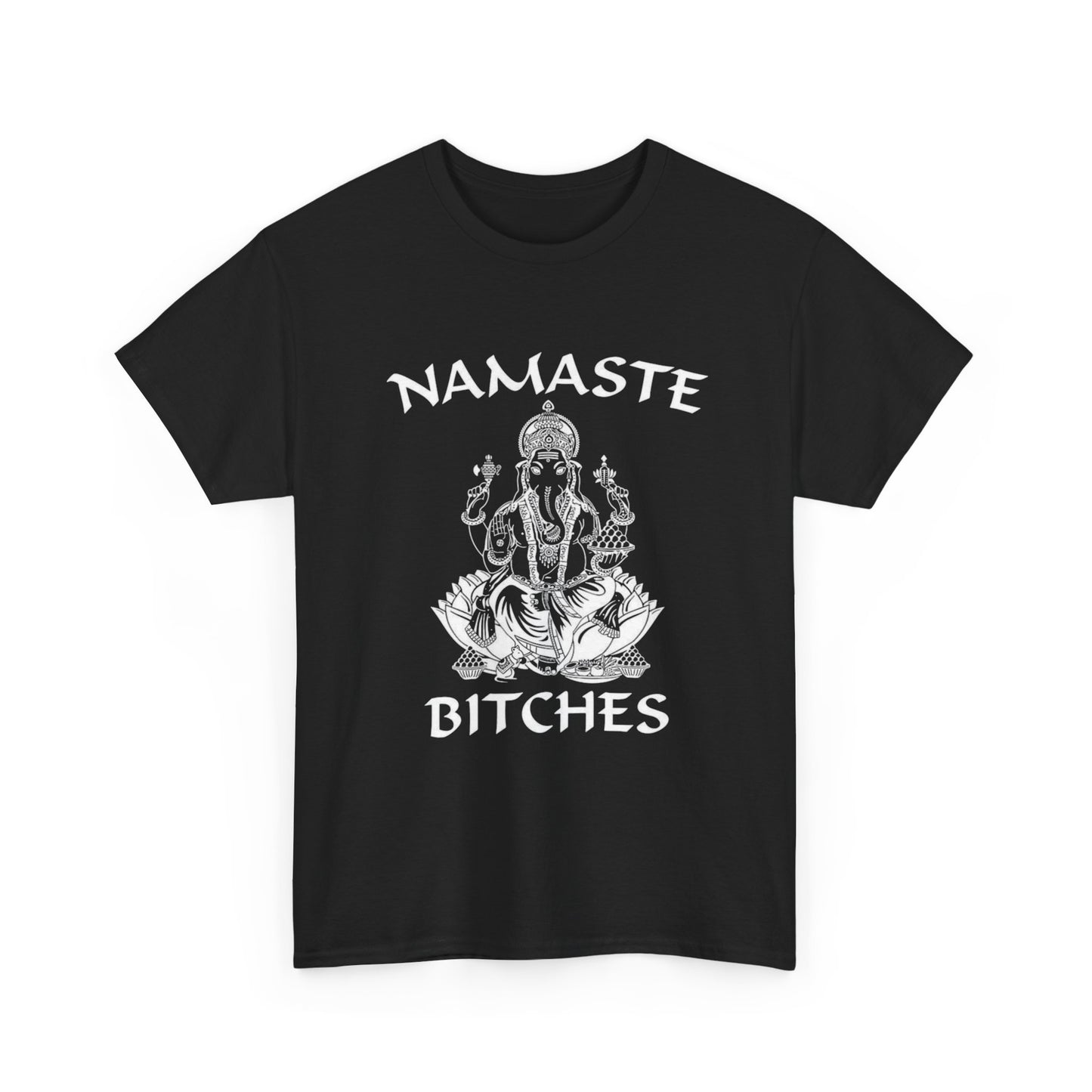 Namaste Bitches Funny Jokes Yoga Graphic T Shirt Unisex Heavy Cotton Tee