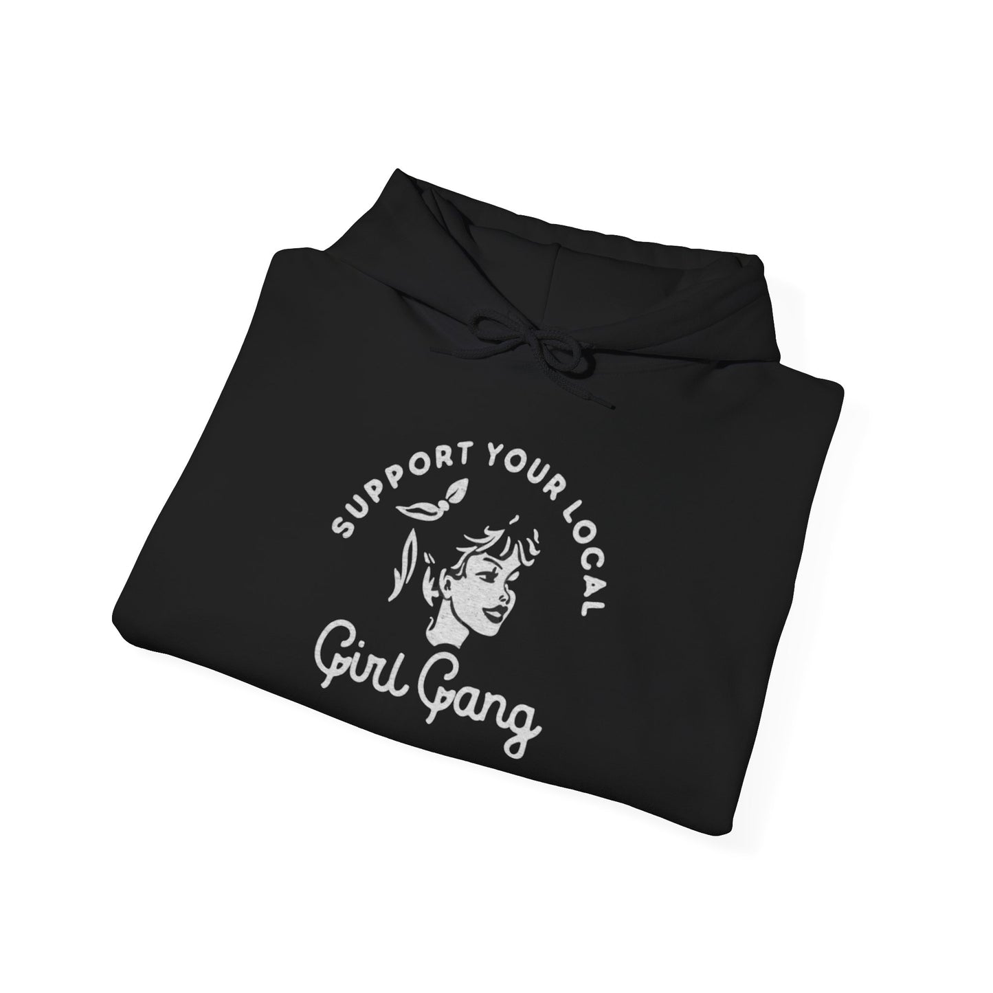 Support Your Local Girl Gang Graphic Hoodie Heavy Blend™ Hooded Sweatshirt