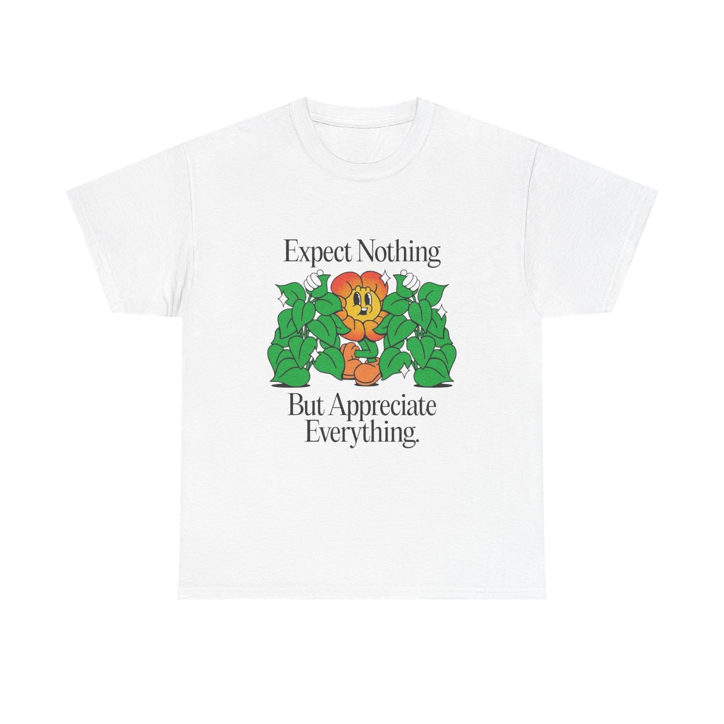 Expect Nothing Appreciate Everything T-Shirt NEW Gift Unisex Heavy Cotton Tee