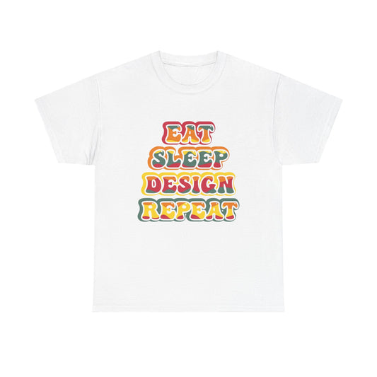 Eat Sleep Design Repeat Graphic T Shirt Unisex Heavy Cotton Tee