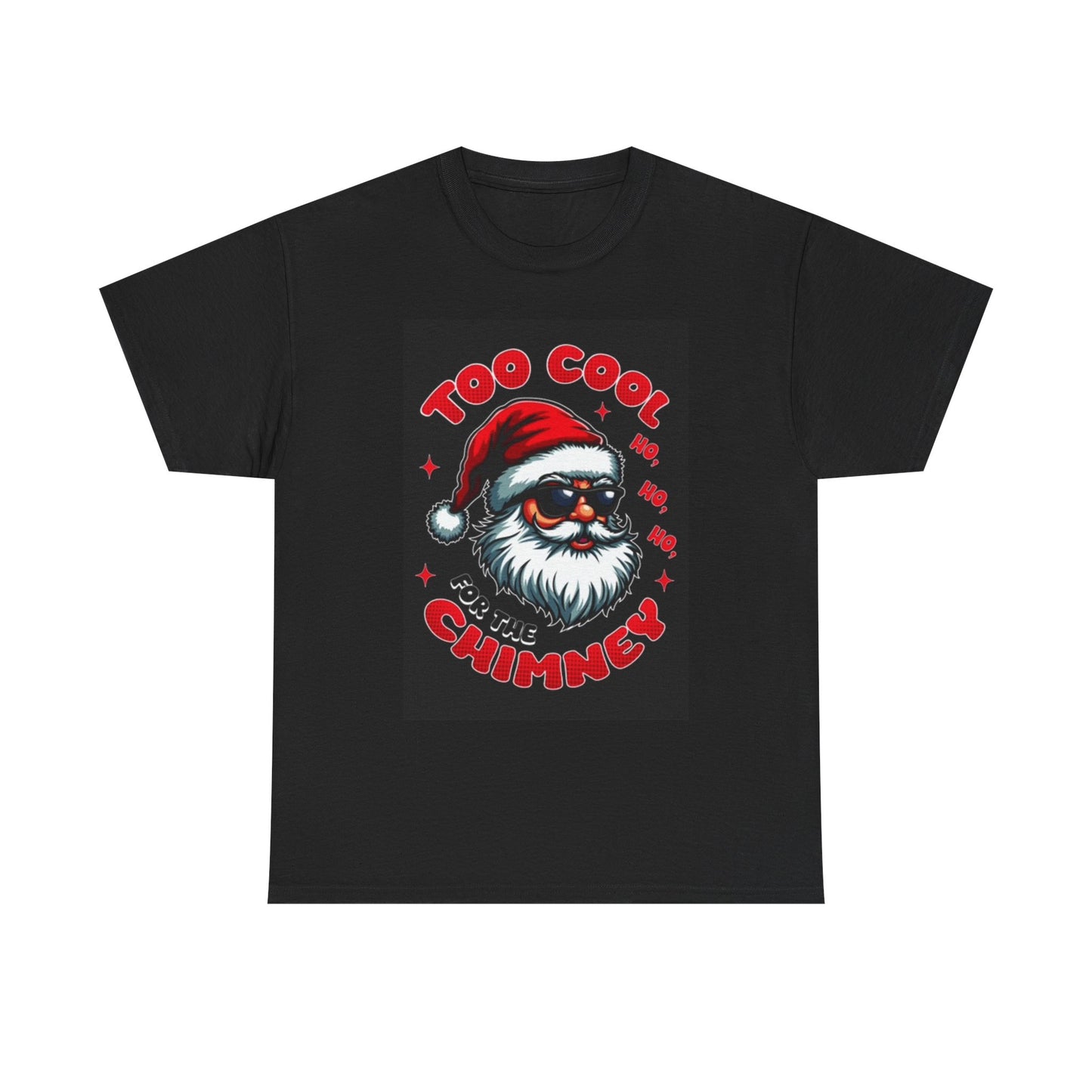 Santa's Too Cool For The Chimney Graphic T Shirt Funny Unisex Heavy Cotton Tee