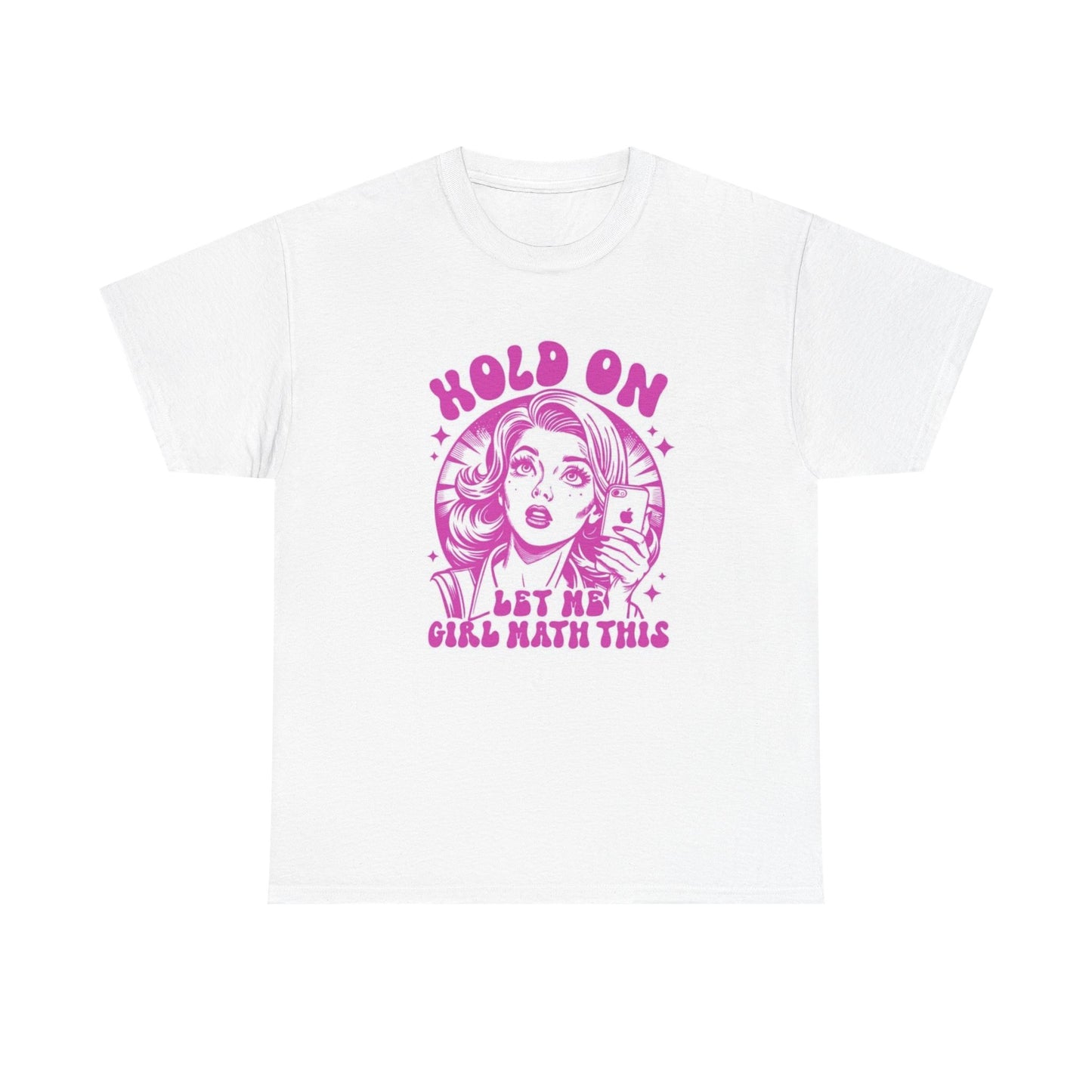 Hold On Let Me girl Math This Graphic T Shirt Women's Cotton Tee BRAND NEW