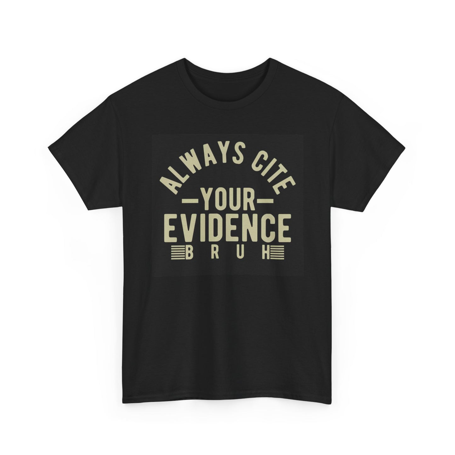 Always Cite Your Evidence Graphic T Shirt Brand New Cotton Tee