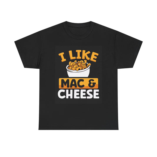 I Like Mac And Cheese Graphic T Shirt Funny Unisex Heavy Cotton Tee
