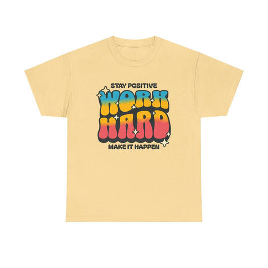 Stay Positive Work Hard Graphic T Shirt Men's Heavy Cotton Tee