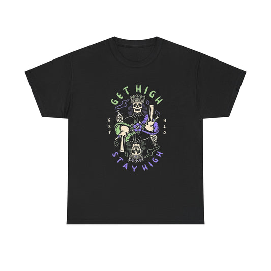 Get High Stay High Graphic T Shirt NEW Adult Unisex Heavy Cotton Tee