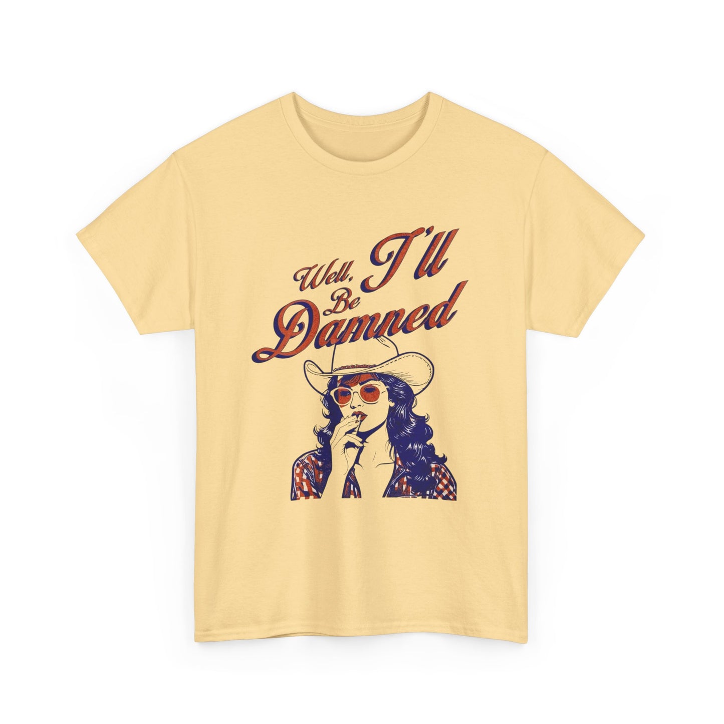 Well Ill Be Dammed Graphic T Shirt ALL SIZES Tee Unisex Heavy Cotton